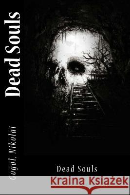 Dead Souls Gogol Nikolai D. J. Hogarth Sir Angels 9781544869629 Createspace Independent Publishing Platform