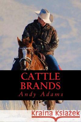 Cattle Brands Andy Adams Ravell 9781544870557 Createspace Independent Publishing Platform