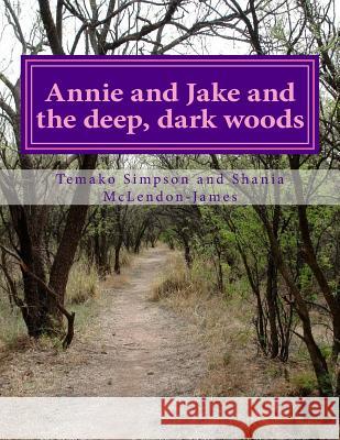 Annie and Jake and the deep, dark woods McLendon-James, Shania 9781544871349