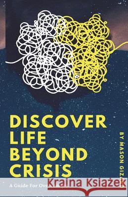 Discover Life Beyond Crisis: A Guide For Overcomers Gizard, Mason 9781544872001 Createspace Independent Publishing Platform