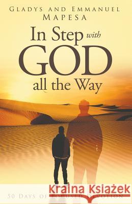 In Step with God all the Way: 50 days of focused devotion Mapesa, Gladys 9781544873848