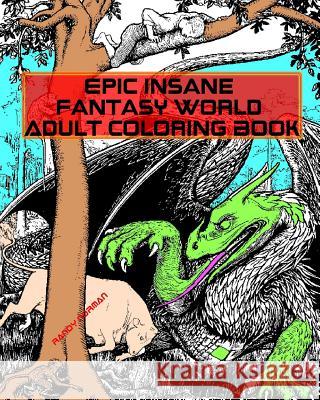 Epic Insane Fantasy World Adult Coloring Book Randy Norman 9781544873886 Createspace Independent Publishing Platform