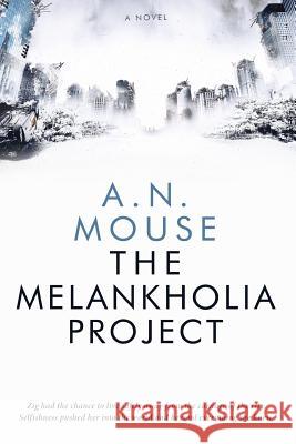The Melankholia Project A. N. Mouse 9781544878003 Createspace Independent Publishing Platform