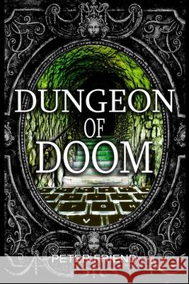 Dungeon of Doom Peter Friend DM Potter 9781544879451