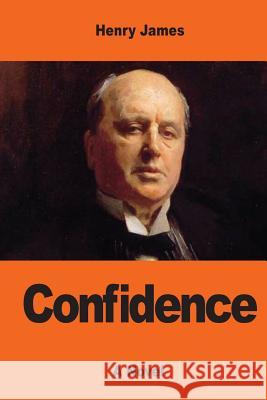Confidence Henry James 9781544880051 Createspace Independent Publishing Platform