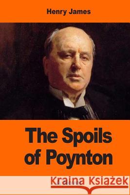 The Spoils of Poynton Henry James 9781544880136 Createspace Independent Publishing Platform