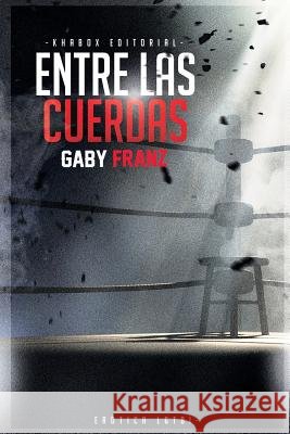 Entre las cuerdas - 2a Edicion ilustrada Vazquez, Fabian 9781544883274