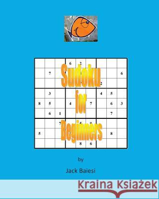 Sudoku for Beginners Jack Baiesi 9781544883786 Createspace Independent Publishing Platform