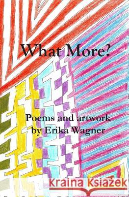 What More?: Poems Erika Wagner 9781544890487