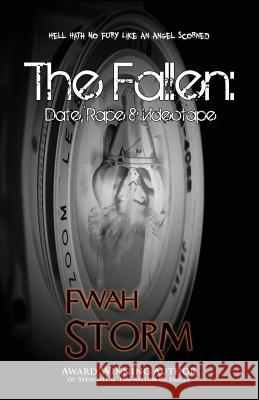 The Fallen: Date, Rape & Videotape Fwah Storm 9781544891002