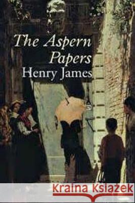 The Aspern Papers Henry James 9781544892085