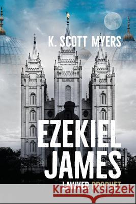 Ezekiel James, Lawyer Prophet K. Scott Myers 9781544892511