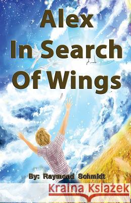 Alex: In Search Of Wings Beteta, Infinity 9781544893181 Createspace Independent Publishing Platform