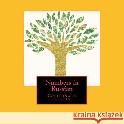 Numbers in Russian: Counting in Russian K. Delaughter K. Delaughter 9781544894669 Createspace Independent Publishing Platform