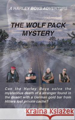 The Wolfpack Mystery: A body is found on the Indian Reservation of the San Andres Mountains with a German Swastika marked gold bar. The Harl Bryant, Grady 9781544895055 Createspace Independent Publishing Platform