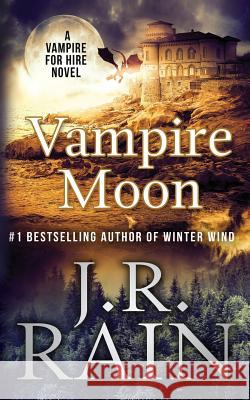 Vampire Moon J. R. Rain 9781544895970 Createspace Independent Publishing Platform