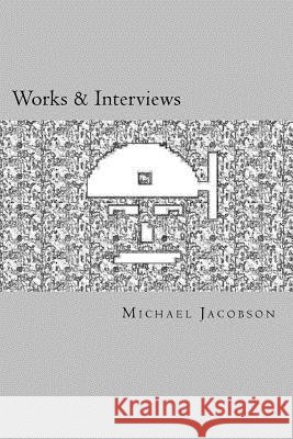 Works & Interviews Michael Jacobson 9781544896854 Createspace Independent Publishing Platform