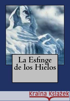 La Esfinge de los Hielos Gouveia, Andrea 9781544898483 Createspace Independent Publishing Platform