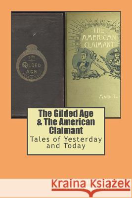 The Gilded Age & the American Claimant: Tales of Yesterday and Today Twain Mark                               Charles Dudley Warner 9781544901008 Createspace Independent Publishing Platform