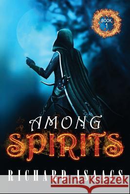 Among Spirits Richard Isaacs 9781544902982