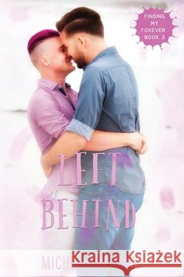 Left Behind: Finding My Forever Book 3 Michele Notaro 9781544903286