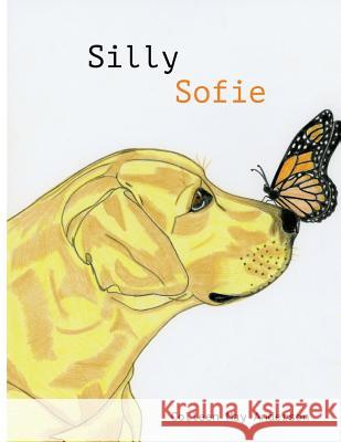 Silly Sofie Colleen May Anderson 9781544904924 Createspace Independent Publishing Platform