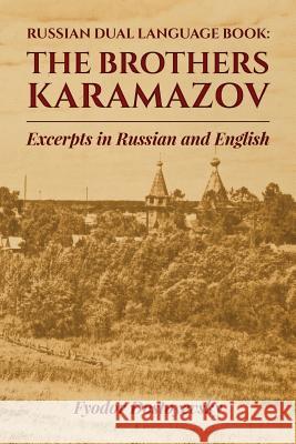 Russian Dual Language Book: The Brothers Karamazov Excerpts in Russian and English Fyodor Dostoyevsky 9781544905600 Createspace Independent Publishing Platform