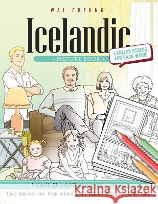 Icelandic Picture Book: Icelandic Pictorial Dictionary (Color and Learn) Wai Cheung 9781544907482