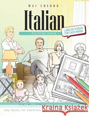 Italian Picture Book: Italian Pictorial Dictionary (Color and Learn) Wai Cheung 9781544907628