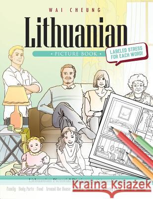 Lithuanian Picture Book: Lithuanian Pictorial Dictionary (Color and Learn) Wai Cheung 9781544908007