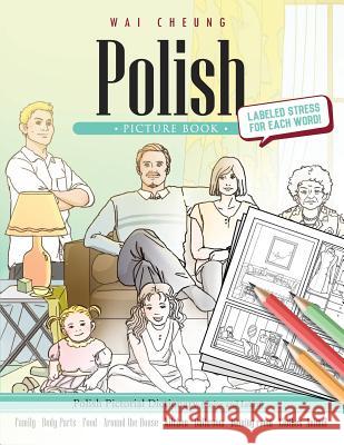 Polish Picture Book: Polish Pictorial Dictionary (Color and Learn) Wai Cheung 9781544908427