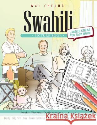 Swahili Picture Book: Swahili Pictorial Dictionary (Color and Learn) Wai Cheung 9781544908861