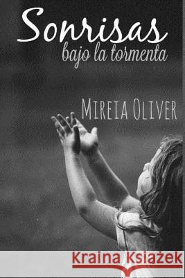 Sonrisas bajo la tormenta Oliver, Mireia 9781544908878 Createspace Independent Publishing Platform