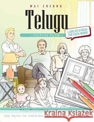 Telugu Picture Book: Telugu Pictorial Dictionary (Color and Learn) Wai Cheung 9781544908908