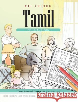 Tamil Picture Book: Tamil Pictorial Dictionary (Color and Learn) Wai Cheung 9781544909486