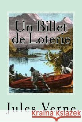 Un Billet de Loterie Jules Verne Gustavo J. Sanchez 9781544910871 Createspace Independent Publishing Platform