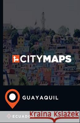 City Maps Guayaquil Ecuador James McFee 9781544912684