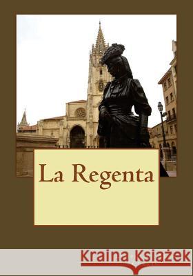 La Regenta Leopoldo Ala Andrea Gouveia 9781544917047 Createspace Independent Publishing Platform