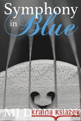 Symphony in Blue Mj Duncan 9781544917214 Createspace Independent Publishing Platform