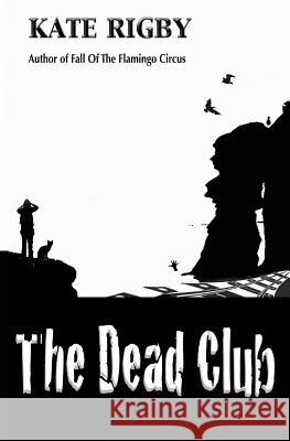 The Dead Club Kate Rigby 9781544917573