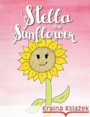 Stella The Sunflower Henderson, David A. 9781544918303 Createspace Independent Publishing Platform