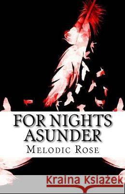 For Nights Asunder Melodic Rose 9781544918990 Createspace Independent Publishing Platform