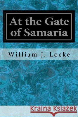 At the Gate of Samaria William J. Locke 9781544919195 Createspace Independent Publishing Platform