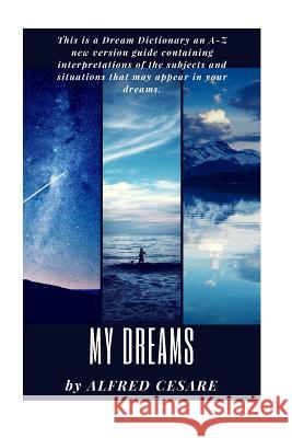 My Dreams Alfred Cesare 9781544919867 Createspace Independent Publishing Platform