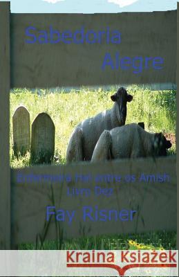 Sabedoria Alegre: Enfermeira Hal entre os Amish Risner, Fay 9781544920238 Createspace Independent Publishing Platform