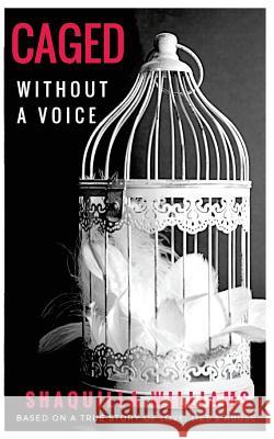 Caged Without a Voice Shaquilla Williams 9781544920955 Createspace Independent Publishing Platform