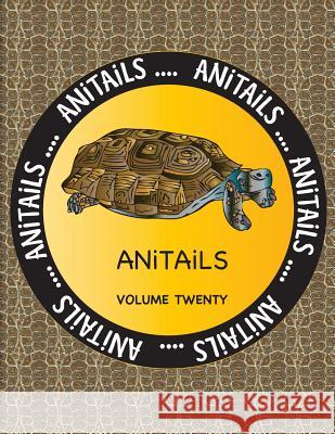 ANiTAiLS Volume Twenty: Learn about the Desert Tortoise, Green Aracari, Lion-Tailed Macaque, Thomson's Gazelle, Belted Kingfisher, Rockhopper Farnsworth, Debbie J. 9781544921754 Createspace Independent Publishing Platform