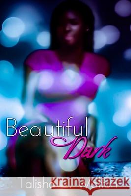 Beautiful Dark Talisha L. Walton 9781544923475 Createspace Independent Publishing Platform