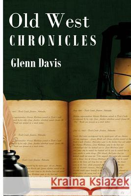 Old West Chronicles Glenn Davis 9781544923635 Createspace Independent Publishing Platform