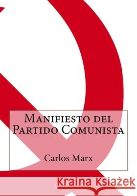 Manifiesto del Partido Comunista Carlos Marx Federico Engels Andrea Gouveia 9781544924595 Createspace Independent Publishing Platform